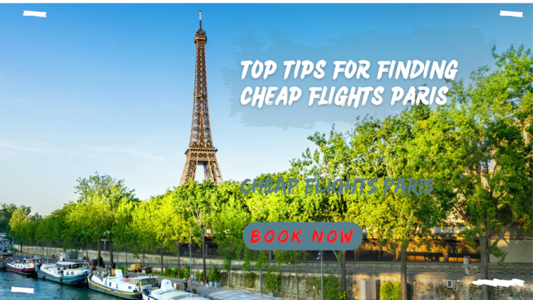 Top Tips for Finding cheap flights Paris