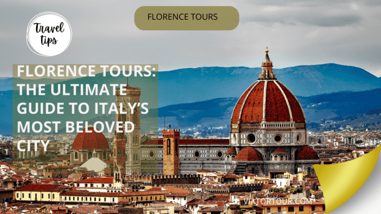 Florence Tours: The Ultimate Guide to Italy’s Most Beloved City