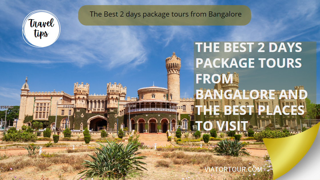 The Best 2 days package tours from Bangalore