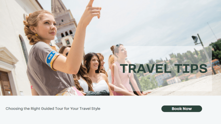 Choosing the Right Guided Tour for Your Travel Style