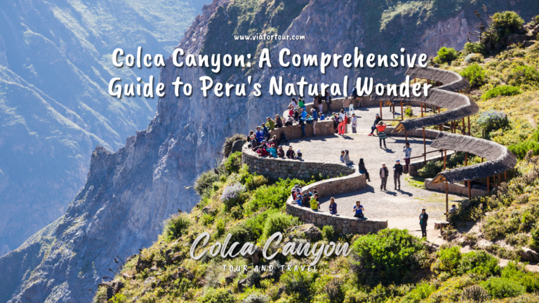 Colca Canyon: A Comprehensive Guide to Peru’s Natural Wonder