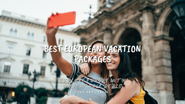 Best European Vacation Packages: Explore Europe With Unbeatable Deals