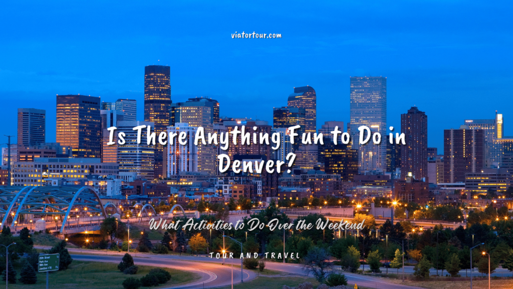 Is There Anything Fun To Do In Denver? Viva Tours