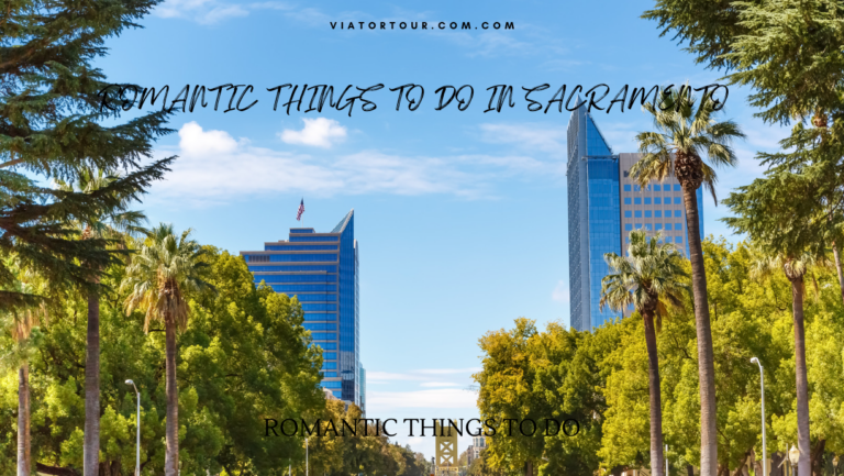 Romantic Things To Do In Sacramento The Ultimate Guide For Couples