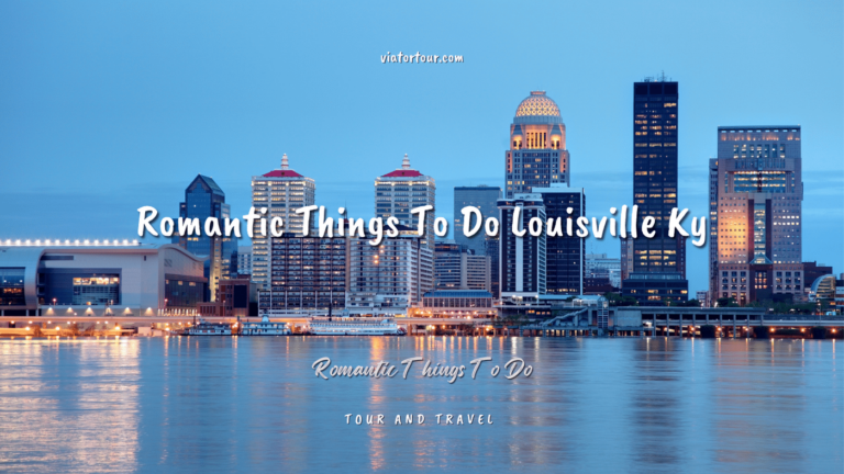 Romantic Things To Do In Louisville, KY The Ultimate Guide