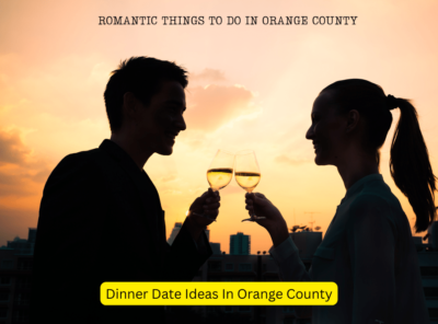 Dinner Date Ideas in Orange County: A Recipe for Romance